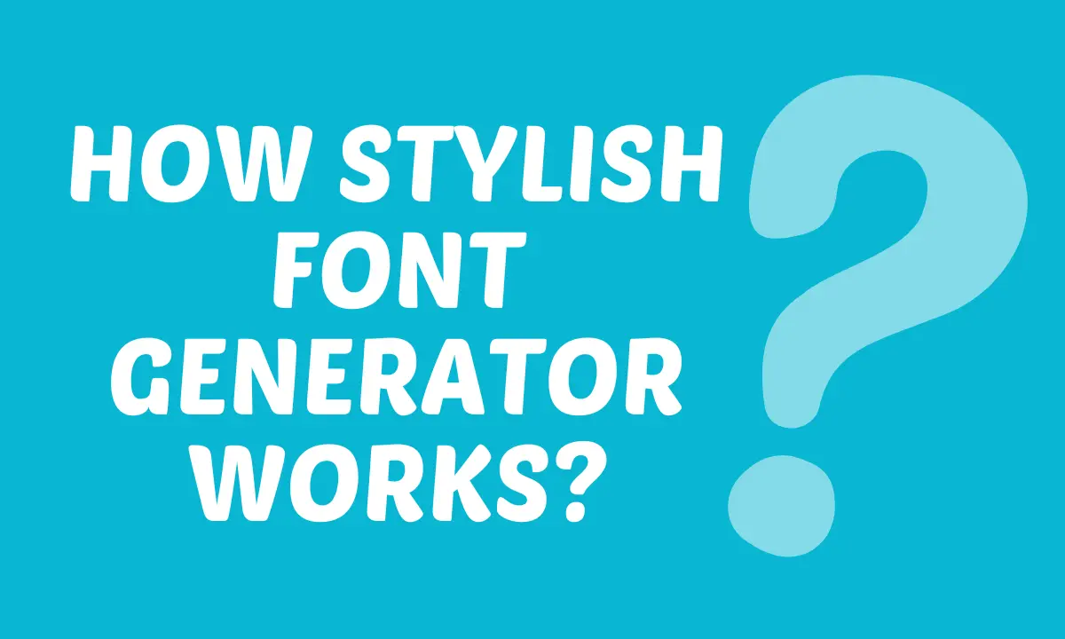 How Stylish Font Generator Works